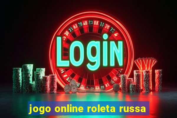 jogo online roleta russa